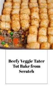 Beefy Tater Tot Veggie Bake Without Canned Soup
