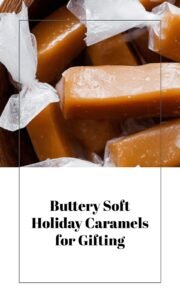 Buttery Soft Homemade Caramels for Holiday Gifting