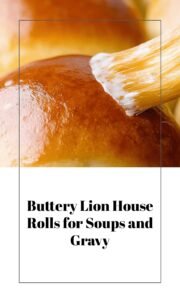 Buttery Soft Lion House Rolls for Soups and Gravy