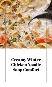 Creamy Chicken Noodle Soup for Cozy Winter Nights