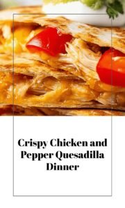 Crispy Chicken Quesadilla with Peppers and Cheese