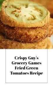 Crispy Guy’s Grocery Games Fried Green Tomatoes
