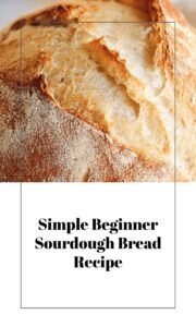 Easy Beginner Sourdough Bread Recipe