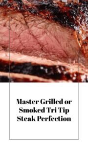Grill or Smoke Tri Tip for Juicy Steak Perfection
