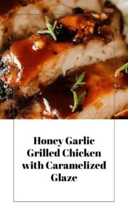 Grilled Honey Garlic Chicken with Caramelized Flavor