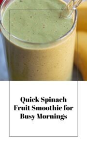 Quick Spinach and Fruit Smoothie for Busy Mornings
