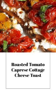 Roasted Tomato Caprese Cottage Cheese Toast