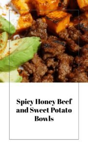 Spicy Hot Honey Beef Bowls with Sweet Potatoes