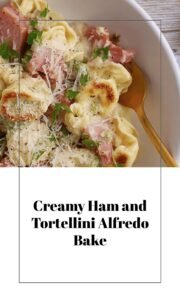Tortellini Alfredo with Ham Bake