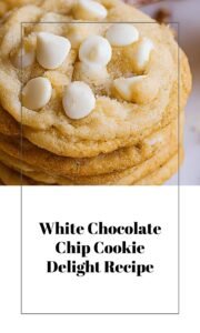White Chocolate Chip Cookie Delights